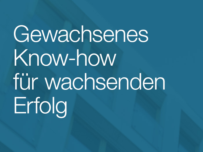 Gewachsenes Know-how für wachsenden Erfolg